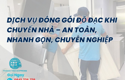 Dịch Vụ Đóng Gói Đồ Đạc Khi Chuyển Nhà  An Toàn, Nhanh Gọn, Chuyên Nghiệp